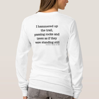 Hammered up the trail passing rocks and trees T-Shirt