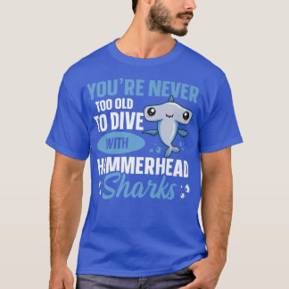 Hammerhead Shark Diving Quote For A Hammerhead Sha T-Shirt