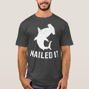 Hammerhead Shark Nailed It Funny Shark Event Week  T-Shirt