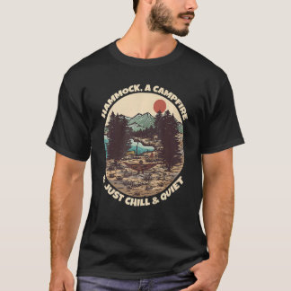 Hammock Campfire Just Chill And Quiet Camping Moun T-Shirt