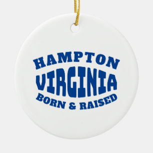 Hampton Virginia Born and Raised Ceramic Ornament