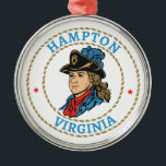 Hampton Virginia Colonial Metal Ornament<br><div class="desc">Founded in 1610,  Hampton is a city of firsts — the first continuous English-speaking settlement was established here,  America's first free public education was offered here,  and NASA trained its first astronauts here in Hampton.</div>