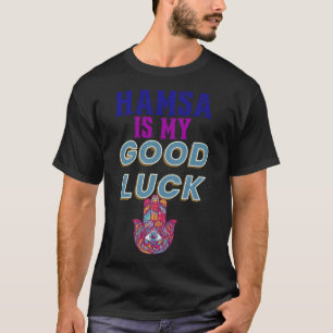 HAMSA IS MY GOOD LUCK for Men Women Kids Seniors T-Shirt