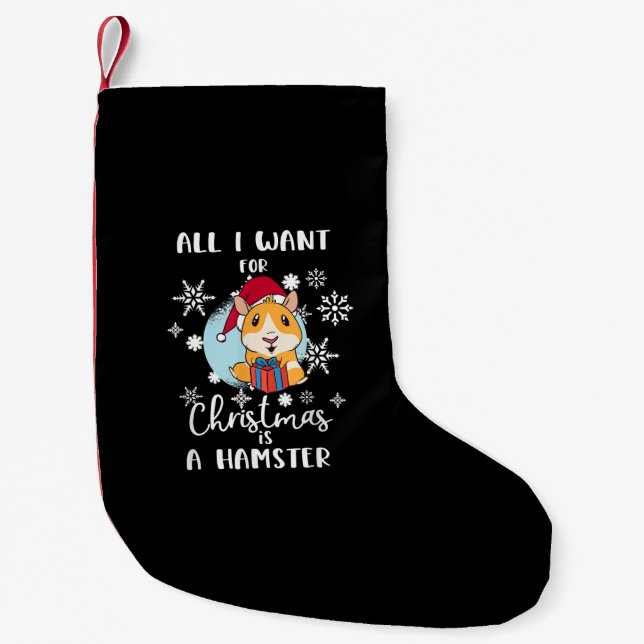 Hamster All I Want Christmas Is A Hamster Small Christmas Stocking (Front)