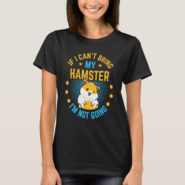 Hamster For Hamster T-Shirt (Front)