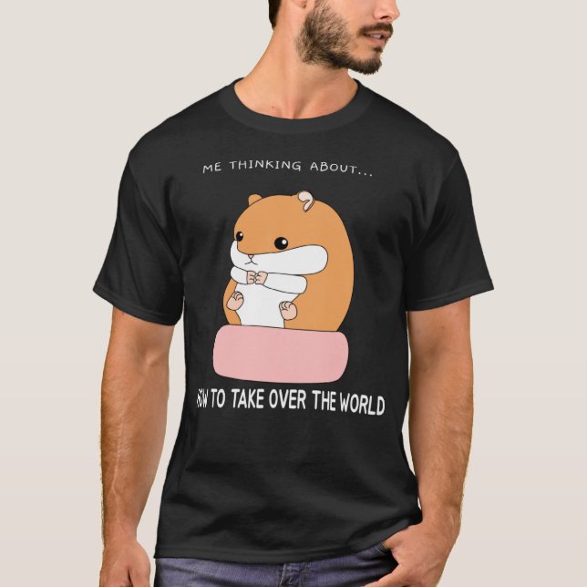 Hamster How to Take Over the World T-Shirt (Front)