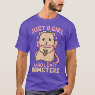 Hamster Just A Girl Who Loves Hamsters T-Shirt