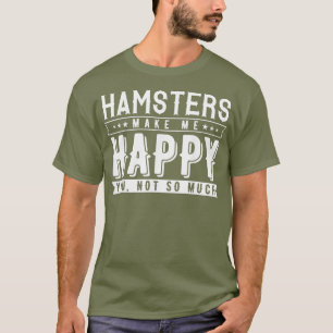 Hamster Lover Gift Funny Hamster Apparel Hamster T-Shirt