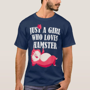 Hamster Lover Gift Just a Girl Who Loves Her T-Shirt