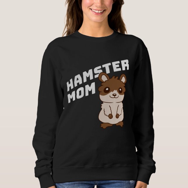 Hamster Mom Cute Little Pet Owner Girl Mother Momm Sweatshirt (Front)