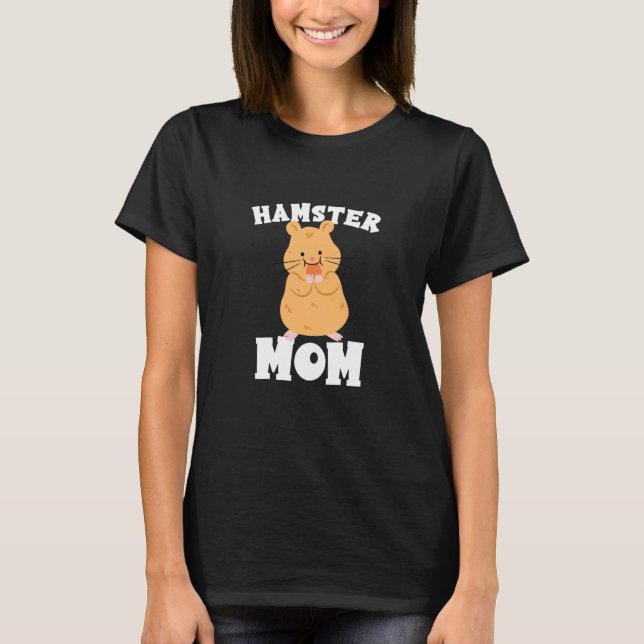Hamster Mom T-Shirt (Front)
