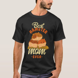 Hamster Mum Mother Best Hamster Mum Ever T-Shirt