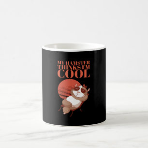 Hamster - My Hamster Thinks I'm Cool Coffee Mug