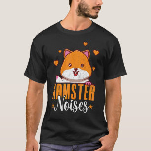 Hamster Noises Hamsters Animal Pet Graphic T-Shirt