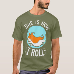 Hamster Outfits - This Is How I Roll - Hamster T-Shirt