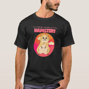Hamster Owners Hanging With My Hamster Pocket Pet T-Shirt