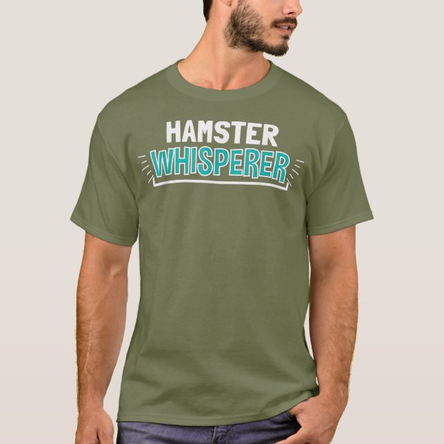HAMSTER Whisperer Clothes Funny Outfit Gift T-Shirt (Front)