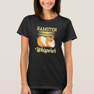 Hamster Whisperer Owner Animal Cute Pet   T-Shirt