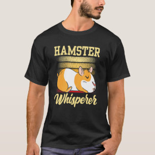 Hamster Whisperer Owner Animal Cute Pet T-Shirt