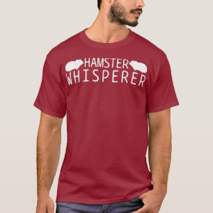 Hamster Whisperer T-Shirt