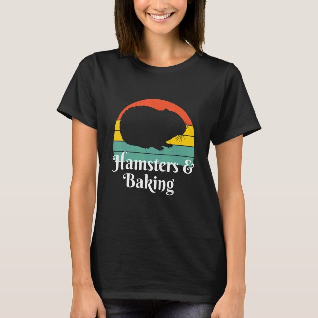 Hamsters And Baking Baker T-Shirt (Front)