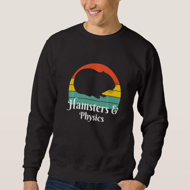 Hamsters And Physics  Sweatshirt (Front)