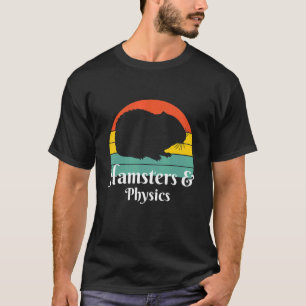 Hamsters And Physics T-Shirt
