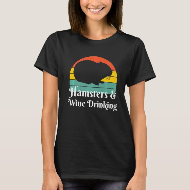 Hamsters And Wine Drinking  T-Shirt (Front)