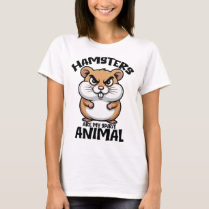 Hamsters Are My Spirit Animal  T-Shirt