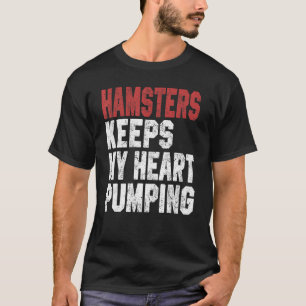Hamsters Keeps My Heart Pumping Hamsters Women T-Shirt