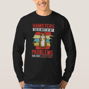 Hamsters solve most of my problems Hamster Wheel T-Shirt