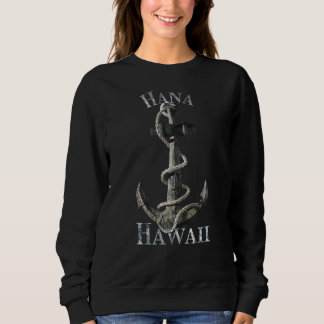 Hana Hawaii Vacation Nautical Anchor Sailing Sweatshirt