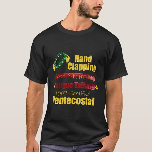 Hand Clapping Foot Stomping Tongue Talking Penteco T-Shirt (Front)