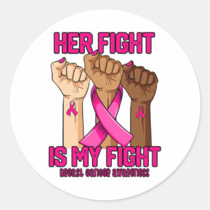Hand Her Fight Is My Fight Breast Cancer Awareness Classic Round Sticker