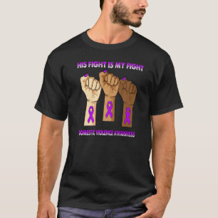 Hand His Fight Is My Fight Domestic Violence Aware T-Shirt
