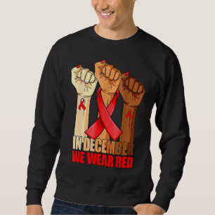Hand In December We Wear Red HIV AIDS Awareness Mo Sweatshirt