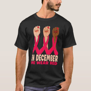 Hand In December We Wear Red HIV AIDS Awareness Mo T-Shirt
