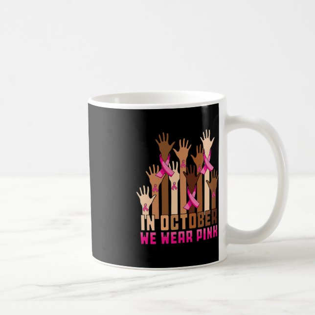 Hand In October We Wear Pink Breast Cancer Awarene Coffee Mug (Right)
