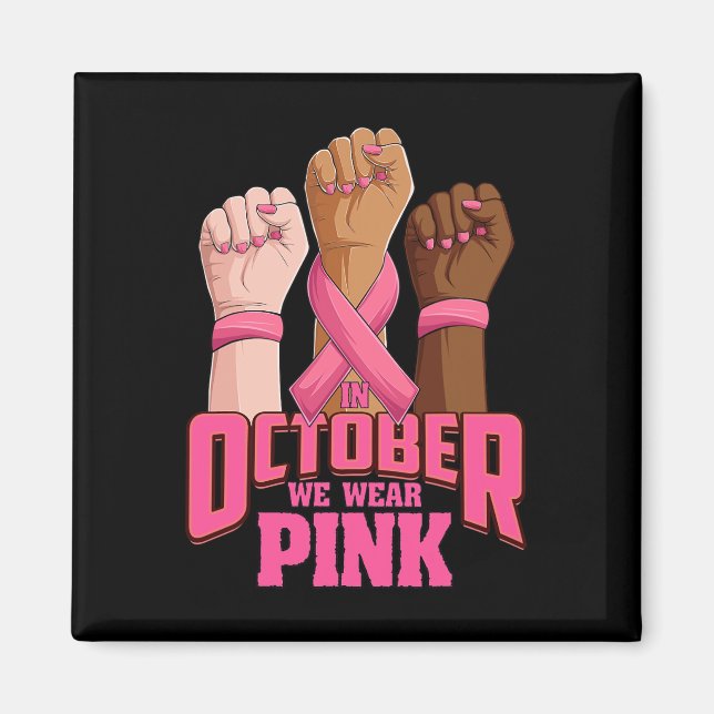 Hand In october we wear pink breast cancer awarene Magnet (Front)