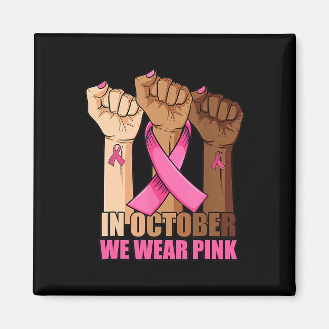 Hand In october we wear pink breast cancer awarene Magnet (Front)