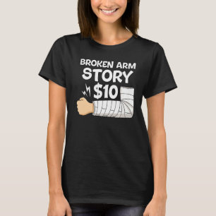 Hand Injury Recovery Broken Arm Story 10 Surgery T-Shirt