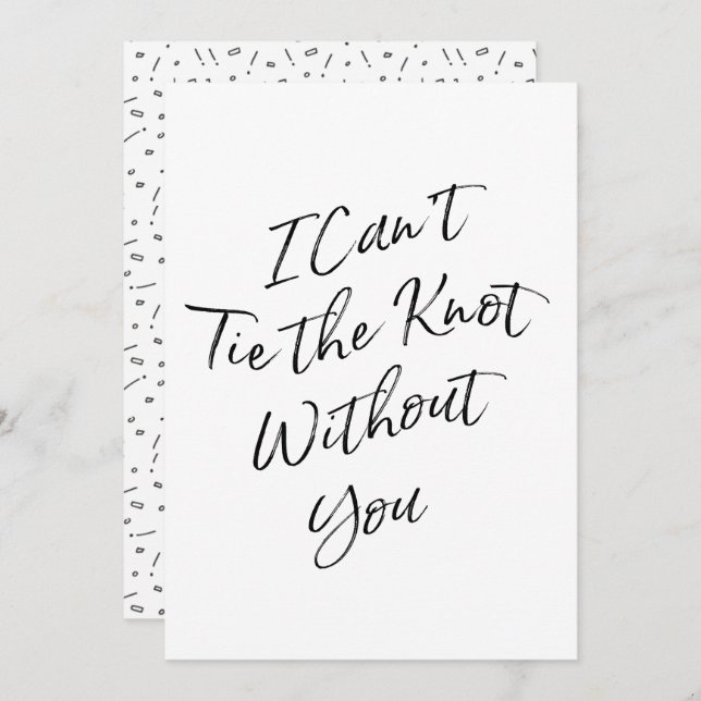 Hand lettered "I Can't Tie the Knot Without You" Invitation (Front/Back)