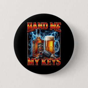Hand Me My Keys Funny Drinking Humour Beer 6 Cm Round Badge