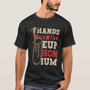 Hand Off My Euphonium Euphonium Wind Instruments T-Shirt