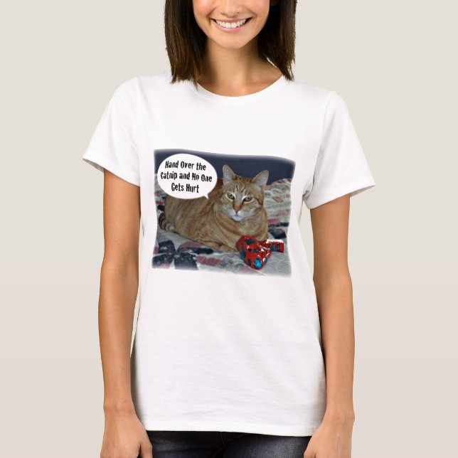 Hand Over the Catnip and No One Gets Hurt T-Shirt (Front)