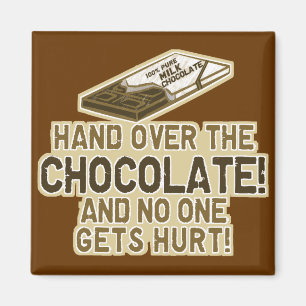 Hand Over The Chocolate Magnet