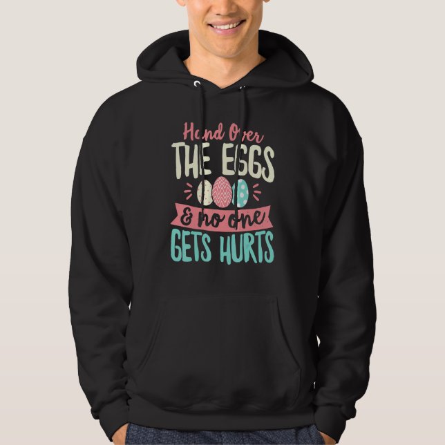 Hand Over The Eggs No One Hurt Funny Easter Hoodie (Front)