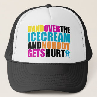 Hand Over the Icecream and Nobody gets Hurt Trucker Hat