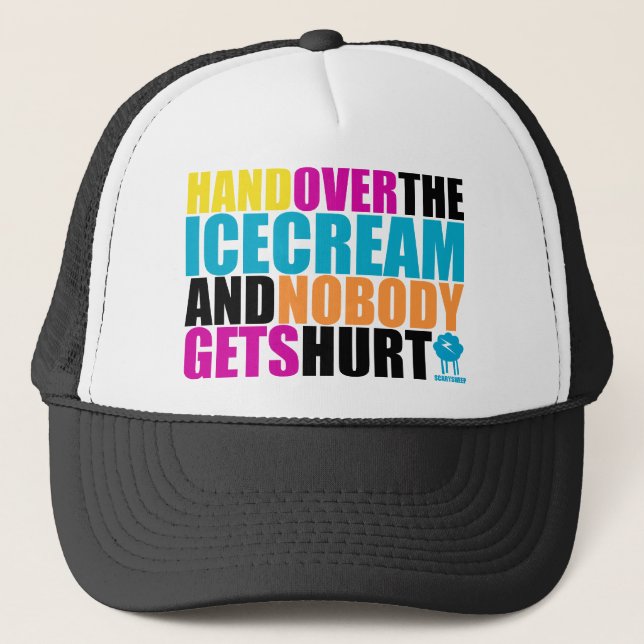 Hand Over the Icecream and Nobody gets Hurt Trucker Hat (Front)