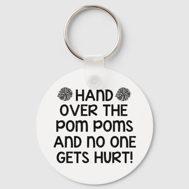 Hand Over the Pom Poms... Key Ring (Front)